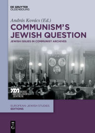 Title: Communism's Jewish Question: Jewish Issues in Communist Archives, Author: Andr?s Kov?cs