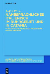 Title: Nähesprachliches Italienisch im Ruhrgebiet und in Catania: Vergleichende phonetisch-prosodische Untersuchungen, Author: Judith Kittler