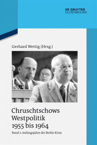 Title: Anfangsjahre der Berlin-Krise (Herbst 1958 bis Herbst 1960), Author: Gerhard Wettig