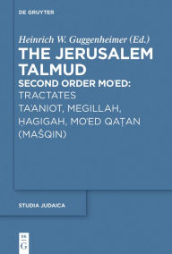 Title: Tractates Ta'aniot, Megillah, Hagigah and Mo'ed Qatan (Masqin), Author: Heinrich W. Guggenheimer