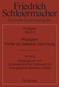 Title: Predigten. Funfte bis Siebente Sammlung (1826-1833): Anhang: Gesangbuch zum gottesdienstlichen Gebrauch fur evangelische Gemeinen (Berlin 1829), Author: Gunter Meckenstock