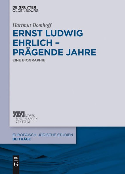 Ernst Ludwig Ehrlich - pragende Jahre: Eine Biographie