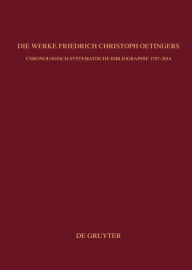 Title: Die Werke Friedrich Christoph Oetingers: Chronologisch-systematische Bibliographie 1707-2014, Author: Martin Weyer-Menkhoff