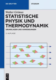 Title: Statistische Physik und Thermodynamik: Grundlagen und Anwendungen, Author: Walter Grimus