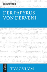 Title: Der Papyrus von Derveni: Griechisch-deutsch, Author: Mirjam E. Kotwick