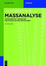 Title: Massanalyse: Titrationen mit chemischen und physikalischen Indikationen, Author: Gerhard Schulze