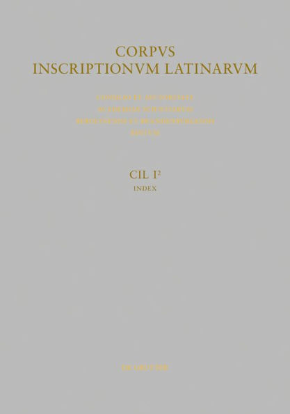 Inscriptiones Latinae antiquissimae ad C. Caesaris mortem: Indices fasciculorum I-IV