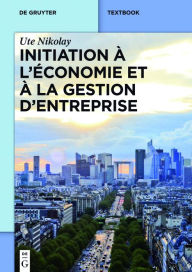 Title: Initiation à l'économie et à la gestion d'entreprise, Author: Ute Nikolay