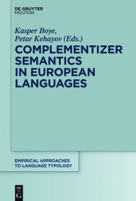 Title: Complementizer Semantics in European Languages, Author: Kasper Boye