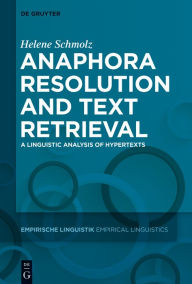 Title: Anaphora Resolution and Text Retrieval: A Linguistic Analysis of Hypertexts, Author: Helene Schmolz