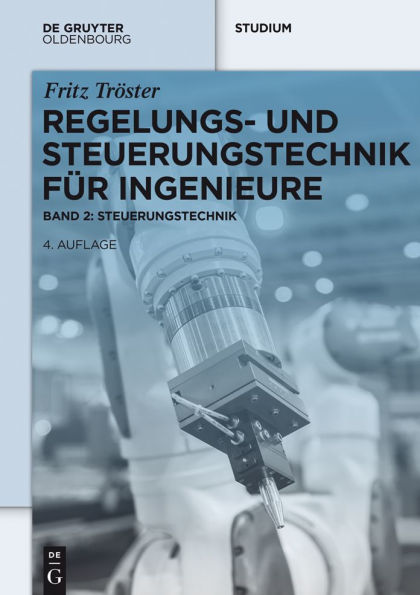 Regelungs- und Steuerungstechnik für Ingenieure: Band 2: