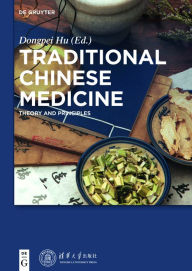 Title: Traditional Chinese Medicine: Theory and Principles, Author: Dongpei Hu