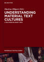 Understanding Material Text Cultures: A Multidisciplinary View