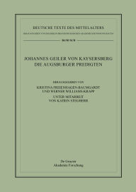 Title: Johannes Geiler von Kaysersberg, Die Augsburger Predigten, Author: Kristina Freienhagen-Baumgardt