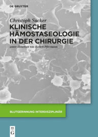 Title: Klinische Hämostaseologie in der Chirurgie, Author: Christoph Sucker