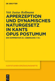 Title: Apperzeption und dynamisches Naturgesetz in Kants Opus postumum: Ein Kommentar zu 