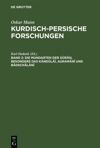 Die Mundarten der Gûrân, besonders das Kändûläî, Auramânî und Bâdschälânî