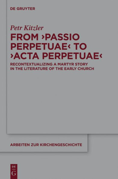 From 'Passio Perpetuae' to 'Acta Perpetuae': Recontextualizing a Martyr Story the Literature of Early Church