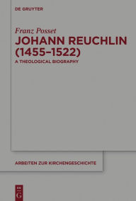Title: Johann Reuchlin (1455-1522): A Theological Biography, Author: Franz Posset