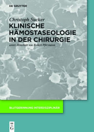 Title: Klinische Hämostaseologie in der Chirurgie / Edition 1, Author: Christoph Sucker