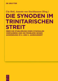 Title: Die Synoden im trinitarischen Streit: Uber die Etablierung eines synodalen Verfahrens und die Probleme seiner Anwendung im 4. und 5. Jahrhundert, Author: Uta Heil