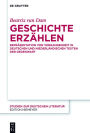 Geschichte erzählen: Repräsentation von Vergangenheit in deutschen und niederländischen Texten der Gegenwart