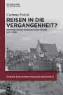 Reisen in die Vergangenheit?: Westdeutsche Fahrten nach Polen 1970-1990