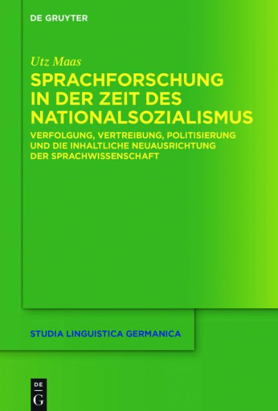 Sprachforschung der Zeit des Nationalsozialismus: Verfolgung, Vertreibung, Politisierung und die inhaltliche Neuausrichtung Sprachwissenschaft