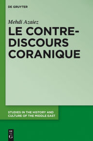 Title: Le contre-discours coranique, Author: Mehdi Azaiez