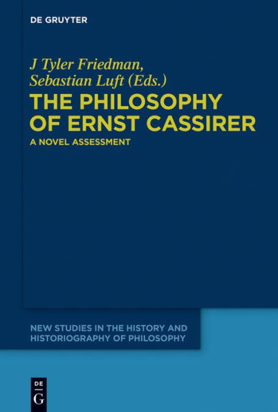 The Philosophy of Ernst Cassirer: A Novel Assessment