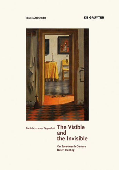 The Visible and the Invisible: On Seventeenth-Century Dutch Painting