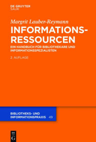 Title: Informationsressourcen: Ein Handbuch für Bibliothekare und Informationsspezialisten, Author: Margrit Lauber-Reymann
