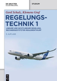 Title: Regelungstechnik 1: Lineare und nichtlineare Regelung, rechnergestützter Reglerentwurf, Author: Gerd Schulz