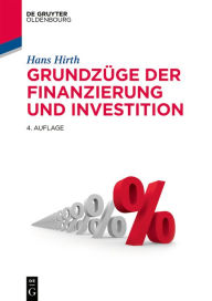 Title: Grundzüge der Finanzierung und Investition, Author: Hans Hirth
