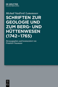 Title: Schriften zur Geologie und zum Berg- und Hüttenwesen (1742-1765): Herausgegeben und kommentiert von Friedrich Naumann, Author: Michail Vasil'evic Lomonosov