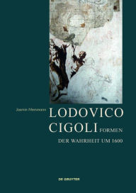 Title: Lodovico Cigoli: Formen der Wahrheit um 1600, Author: Jasmin Mersmann