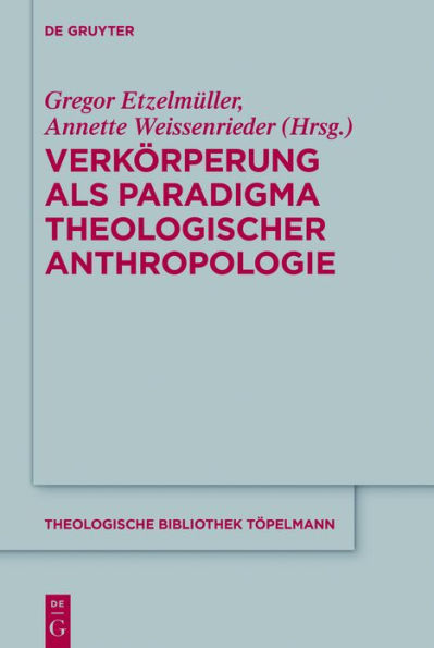 Verkorperung als Paradigma theologischer Anthropologie