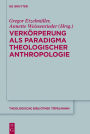 Verkorperung als Paradigma theologischer Anthropologie