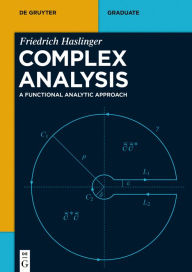 Title: Complex Analysis: A Functional Analytic Approach, Author: Friedrich Haslinger