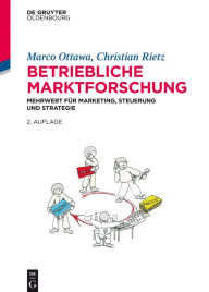 Title: Betriebliche Marktforschung: Mehrwert für Marketing, Steuerung und Strategie, Author: Marco Ottawa