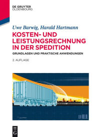 Title: Kosten- und Leistungsrechnung in der Spedition: Grundlagen und praktische Anwendungen, Author: Uwe Barwig