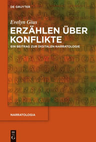 Title: Erzählen über Konflikte: Ein Beitrag zur digitalen Narratologie, Author: Evelyn Gius