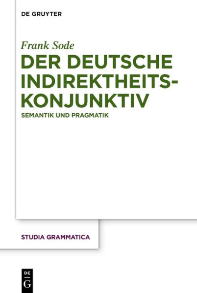 Der deutsche Indirektheitskonjunktiv: Semantik und Pragmatik