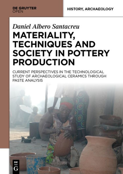 Materiality, Techniques and Society in Pottery Production: The Technological Study of Archaeological Ceramics through Paste Analysis