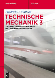 Title: Kinematik und Kinetik mit Maple- und MapleSim-Anwendungen, Author: Friedrich U. Mathiak