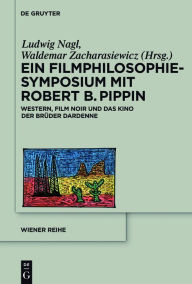 Title: Ein Filmphilosophie-Symposium mit Robert B. Pippin: Western, Film Noir und das Kino der Brüder Dardenne, Author: Ludwig Nagl