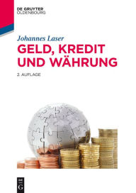 Title: Geld, Kredit und W#x000E4;hrung, Author: Johannes Laser