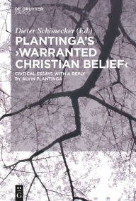 Title: Plantinga's 'Warranted Christian Belief': Critical Essays with a Reply by Alvin Plantinga, Author: Dieter Sch#x000F6;necker