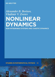 Title: Nonlinear Dynamics: Non-Integrable Systems and Chaotic Dynamics, Author: Alexander B. Borisov