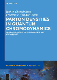 Title: Parton Densities in Quantum Chromodynamics: Gauge invariance, path-dependence and Wilson lines, Author: Igor Olegovich Cherednikov